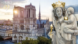  Introduction : Au cœur de la France de Marie, Notre-Dame de Paris.