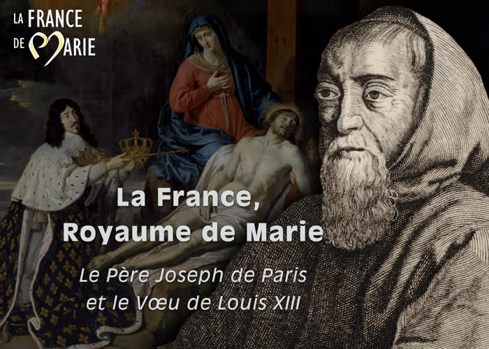 La France, Royaume de Marie : le Père Joseph de Paris et le Vœu de Louis XIII.