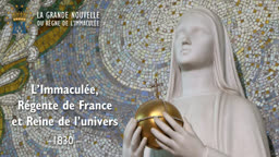 L’Immaculée, Régente de France et Reine de l’univers (1830).