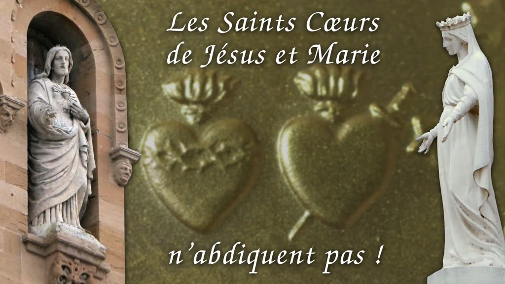 Les Saints Cœurs de Jésus et Marie n’abdiquent pas !