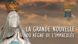 La grande nouvelle du règne de l’Immaculée