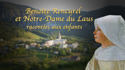 Benoîte Rencurel et Notre-Dame du Laus
racontées aux enfants