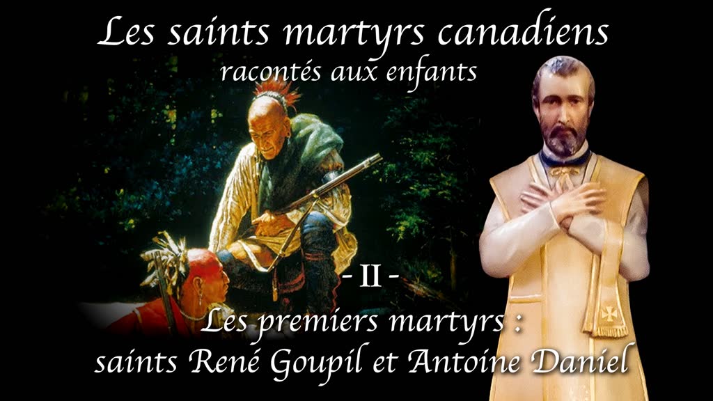 Les premiers martyrs : saints René Goupil et Antoine Daniel.