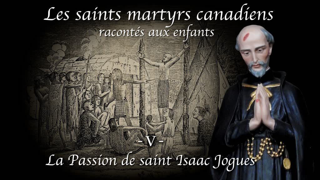 Heure sainte : La passion de saint Isaac Jogues.
