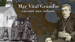 Mgr Vital Grandin raconté aux enfants