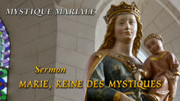 Sermon d’ouverture : Marie, Reine des mystiques.