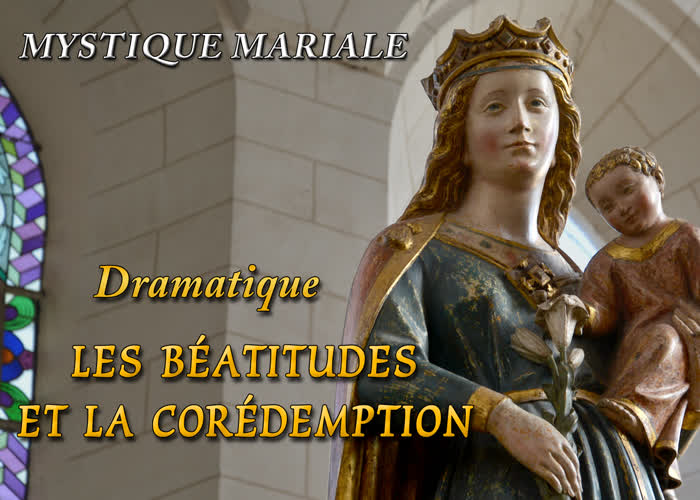 Dramatique : Les béatitudes et la corédemption.