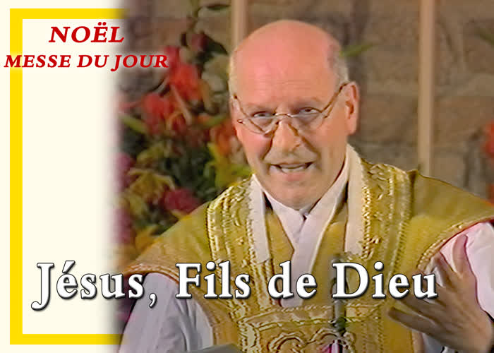 Noël. À la messe du jour : Jésus, Fils de Dieu.