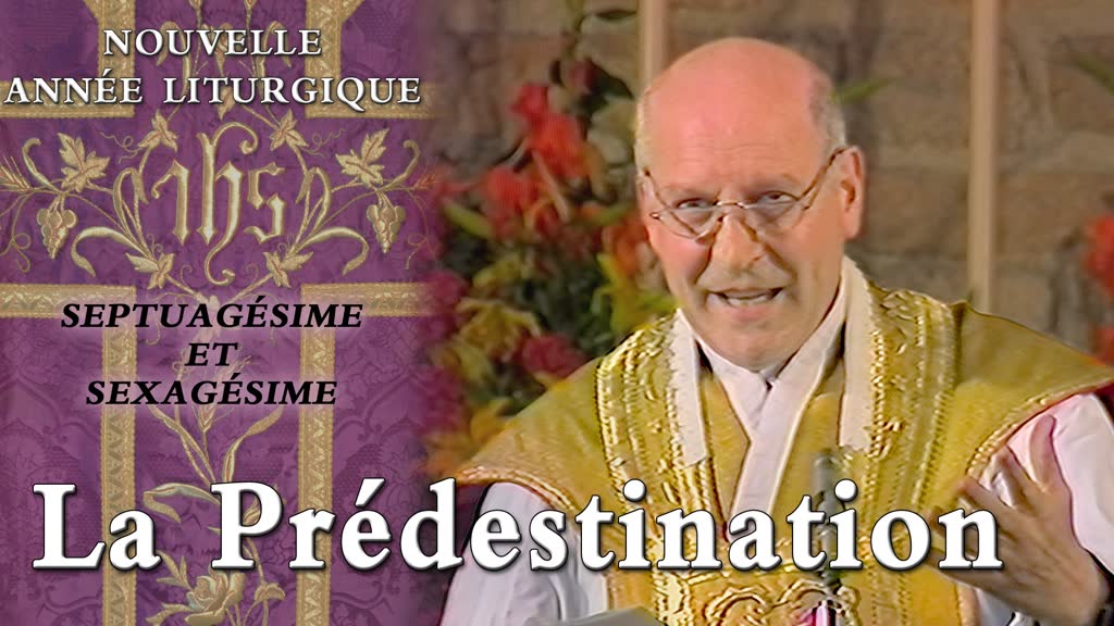 Septuagésime et Sexagésime : La Prédestination.