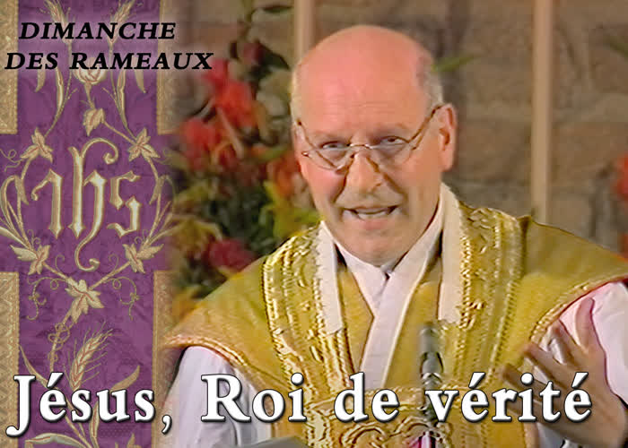 Dimanche des Rameaux : Jésus, Roi de Vérité.