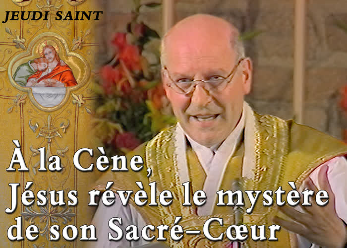 Jeudi Saint : À la Cène, Jésus révèle le mystère de son Sacré‑Cœur.