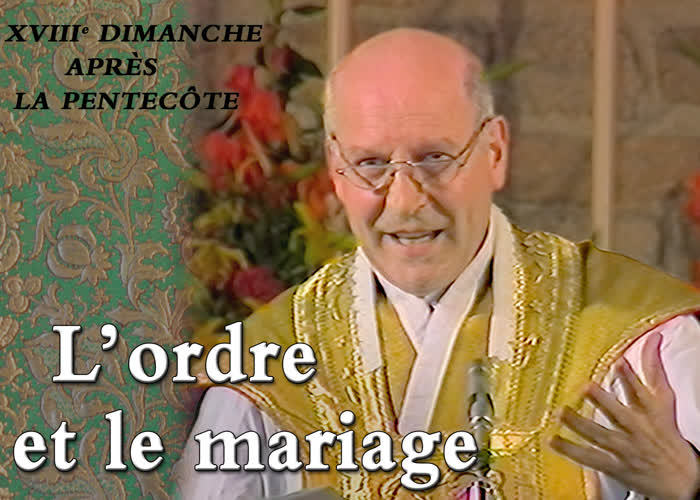 XVIIIe dimanche après la Pentecôte : L’ordre et le mariage.