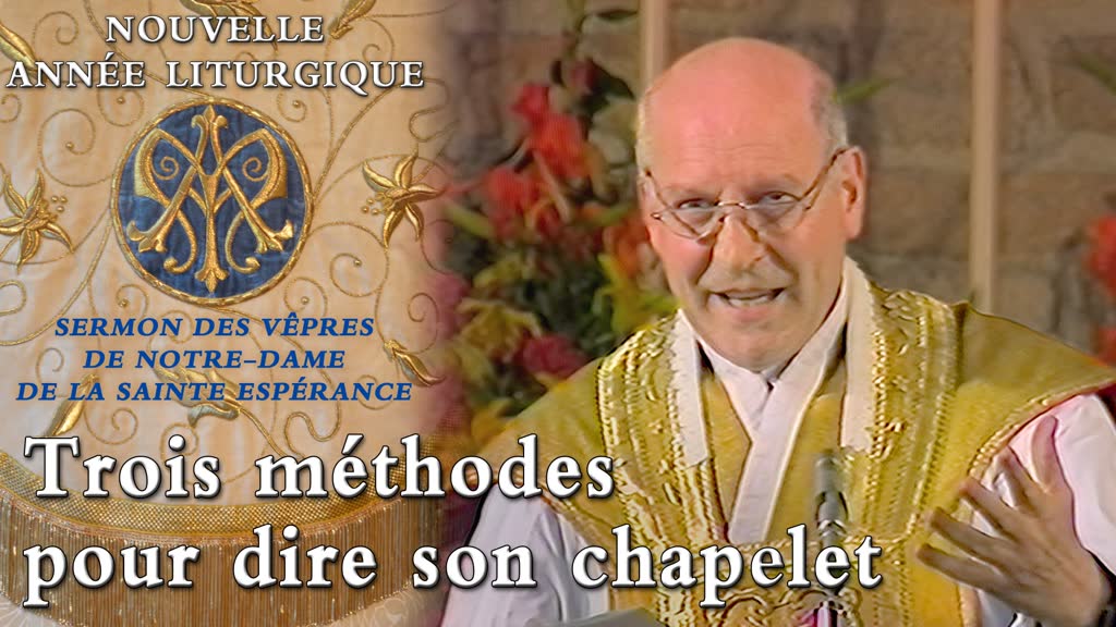 Sermon des vêpres de Notre-Dame de la Sainte Espérance : Trois méthodes pour dire son chapelet.