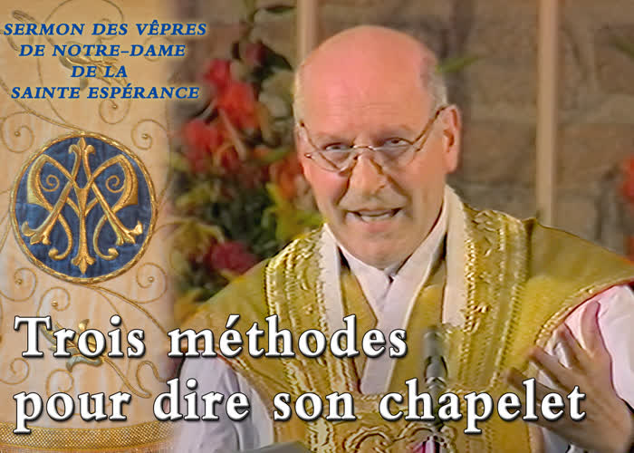 Sermon des vêpres de Notre-Dame de la Sainte Espérance : Trois méthodes pour dire son chapelet.