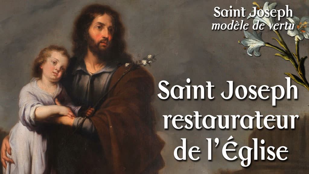 Saint Joseph, restaurateur de l’Église.