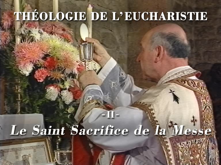 Le Saint Sacrifice de la Messe.