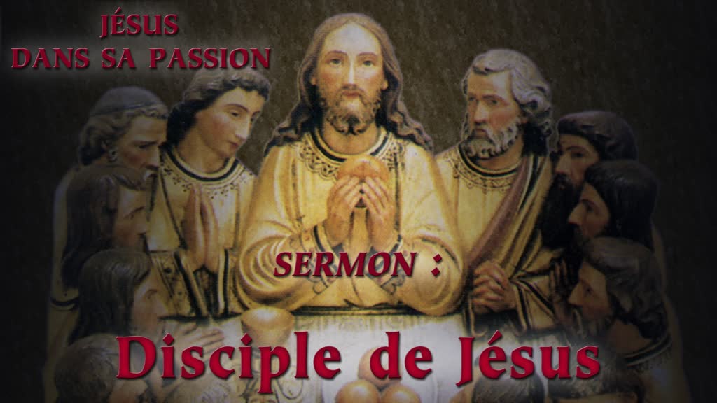 Sermon : Disciple de Jésus.