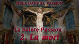 La sainte Passion : II. La mort.