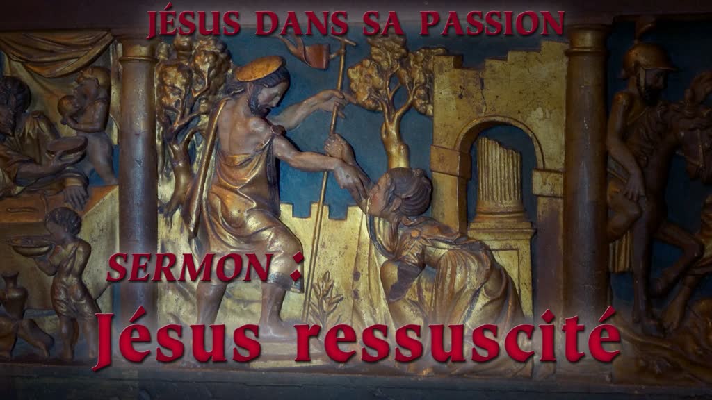 Sermon : Jésus ressuscité.