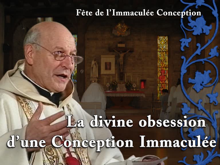 Sermon des vêpres : La divine obsession d’une Conception Immaculée.