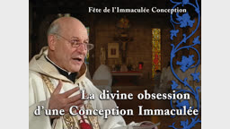 Sermon des vêpres : La divine obsession d’une Conception Immaculée.