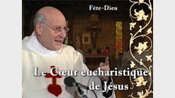 Sermon : Le Cœur eucharistique de Jésus.