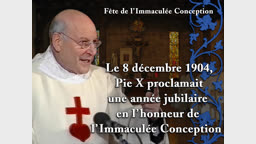 Sermon : 8 décembre 1904, saint Pie X proclamait une année jubilaireen l’honneur de l’Immaculée Conception.