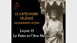 Leçon 15 : Le Pater noster et l’Ave Maria (8 janvier).