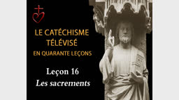 Leçon 16 : Les sacrements  (15 janvier).