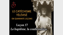 Leçon 17 : Le baptême et la confirmation (22 janvier).