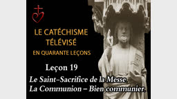 Leçon 19 : La Messe et la Communion (5 février).