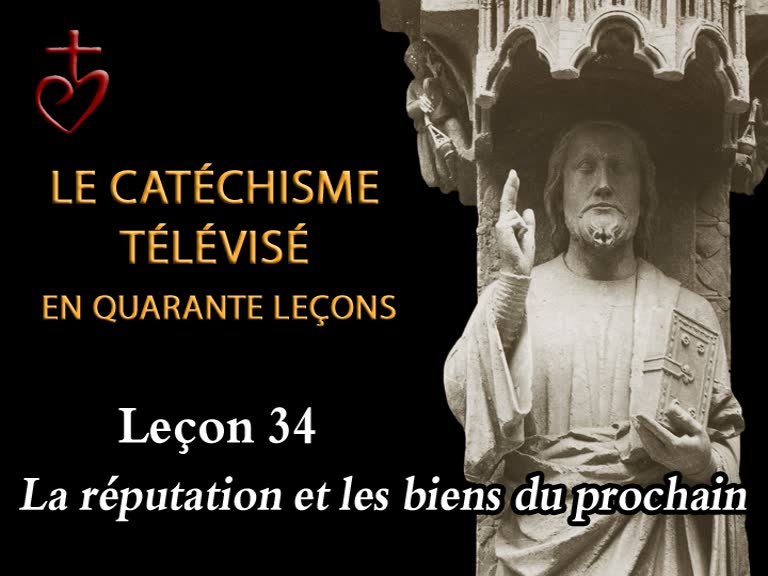 Leçon 34 : Les biens et la réputation du prochain (21 mai).