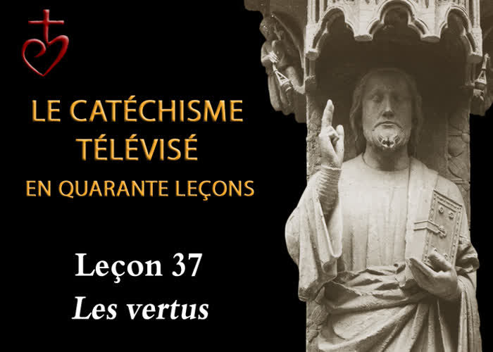 Leçon 37 : Les vertus (11 juin).