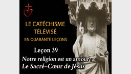 Leçon 39 : Le Sacré-Cœur de Jésus (25 juin).