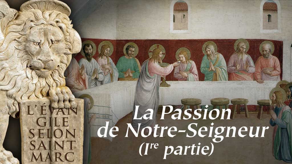 La Passion de Notre-Seigneur (Ire partie).