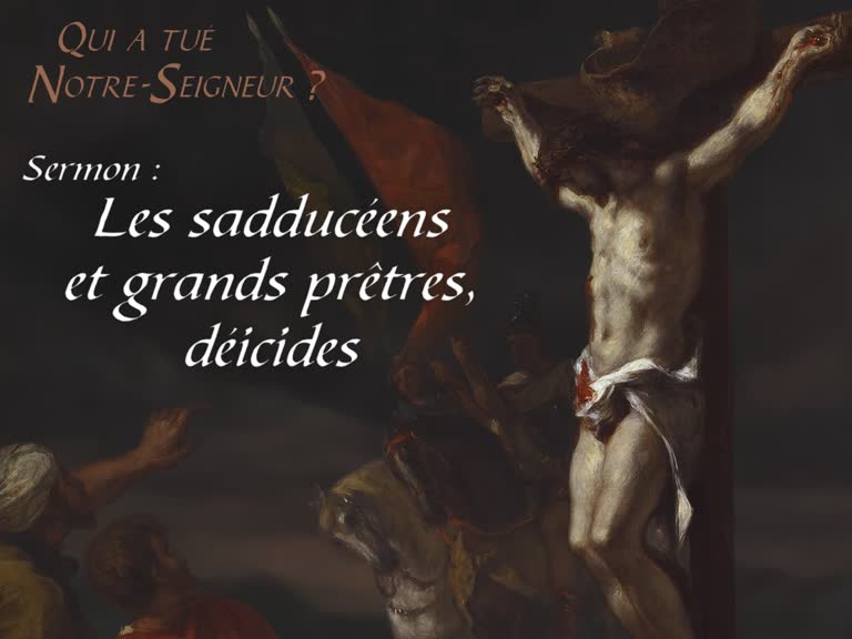Sermon : Les sadducéens et grands prêtres, déicides.