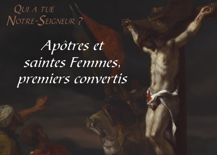 Apôtres et saintes Femmes, premiers convertis.
