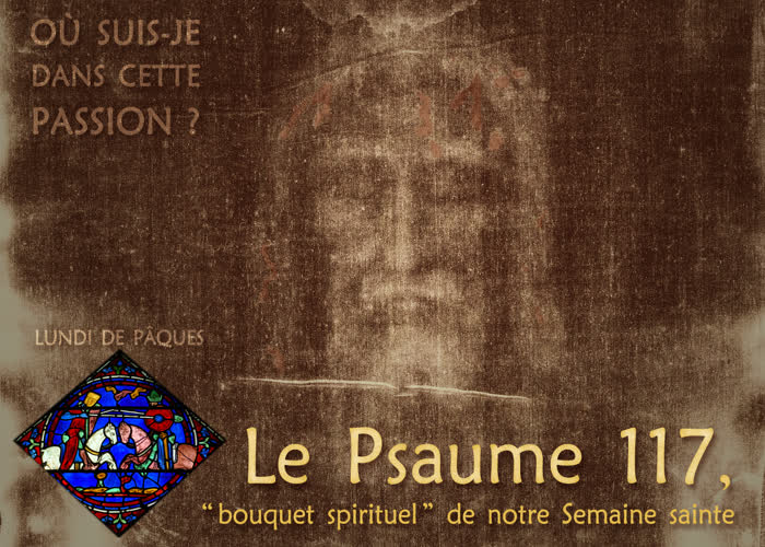 Oraison : Le psaume 117, bouquet spirituel de notre Semaine sainte.