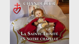 Sermon des vêpres : La Sainte Trinité en notre chapelle.