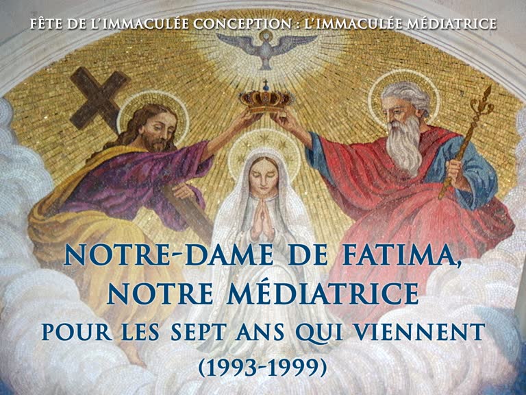 Conclusion : Notre-Dame de Fatima, notre Médiatrice pour les sept ans qui viennent (1993-1999).