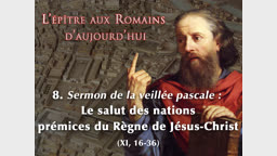 Sermon de la Veillée pascale : Le salut des nations, prémices du Règne de Jésus-Christ.