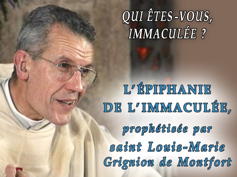 L’Épiphanie de l’Immaculée, prophétisée par saint Louis-Marie Grignion de Montfort.