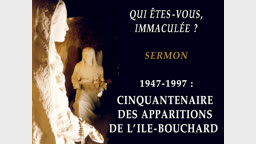Sermon : 1947 - 1997 : Cinquantenaire des apparitions de l’Ile-Bouchard.