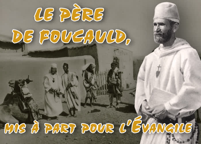 Le Père de Foucauld, mis à part pour l’Évangile