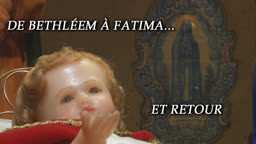 De Bethléem à Fatima… et retour