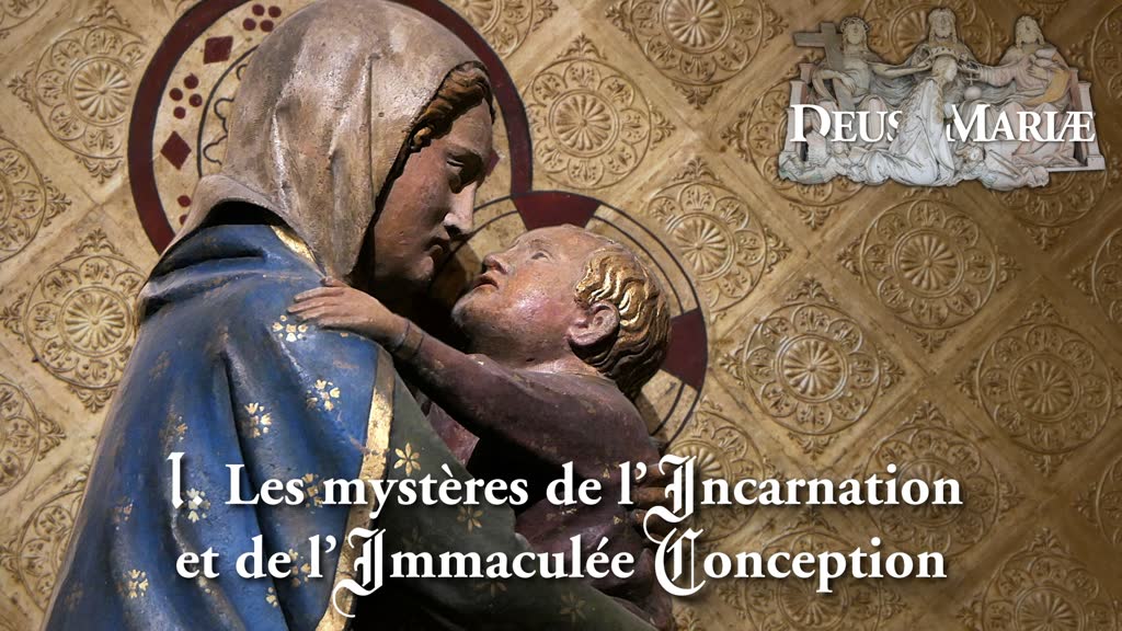 Les mystères de l’Incarnation et de l’Immaculée Conception.