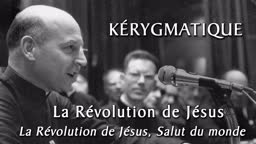 La Révolution de Jésus, Salut du monde.